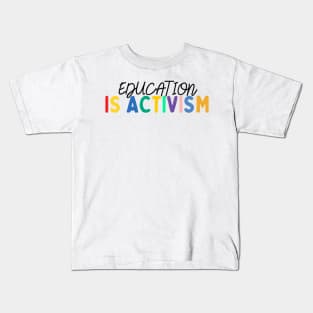 Education is Activism Kids T-Shirt